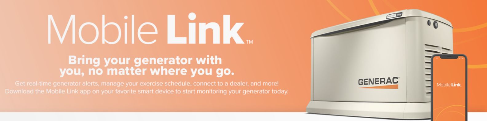 Homeowner using Generac Mobile Link Homeowner using Generac Mobile Link™ to monitor a standby generator remotely and receive real-time performance alerts in Boulder County